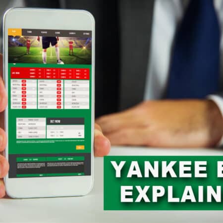 What Is a Yankee Bet: Yankee Bet Type Explained