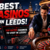 Best Casinos in Leeds, United Kingdom: Top Leeds Casino Venues to Gamble